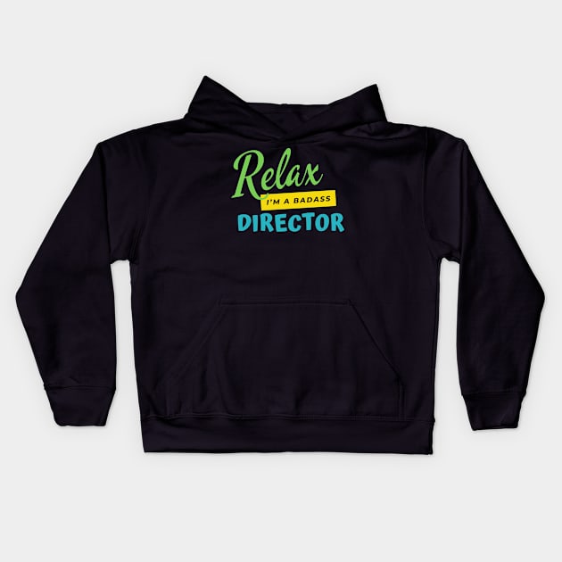 Director Relax I'm A Badass Kids Hoodie by nZDesign